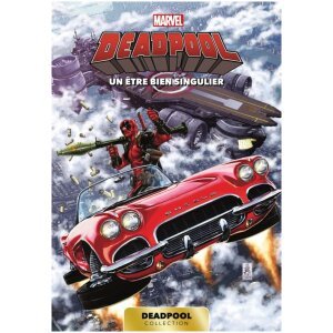Marvel Deadpool T07 : Un être bien singulier
